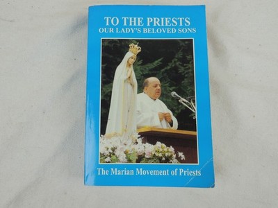 To the Priests Our Lady's Beloved Sons: 1997 Supplement 18th Edition