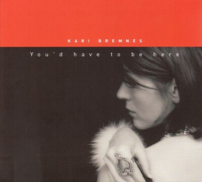 Bremnes,Kari / You'd Have To Be Here