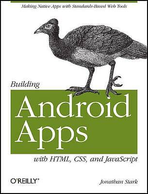 Building Android Apps with HTML, CSS, and JavaScript by Jonathan Stark