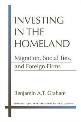 Investing in the Homeland   Migration, Social Ties, and Foreign Firms Graham