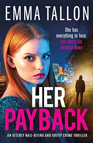 Her Payback: An utterly nail-biting and gritty crime thriller: 4