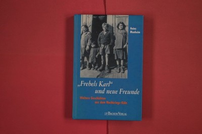 278163 Heinz Monheim FREBELS KARL UND NEUE FREUNDE J.P. Bachem Verlag Weitere
