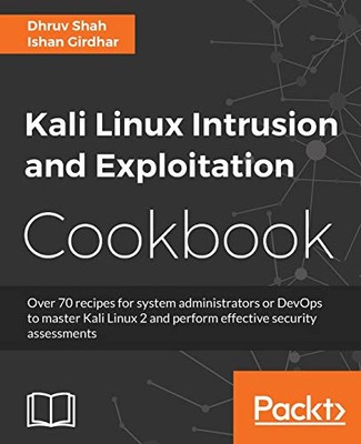 Kali Linux Intrusion and Exploitation Cookbook: Powerful... - Girdhar, Ishan