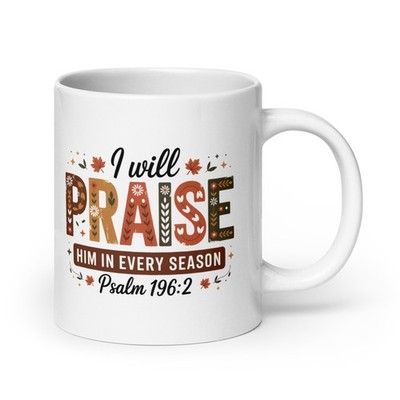 Praise HIM in Every Season White Coffee Mug