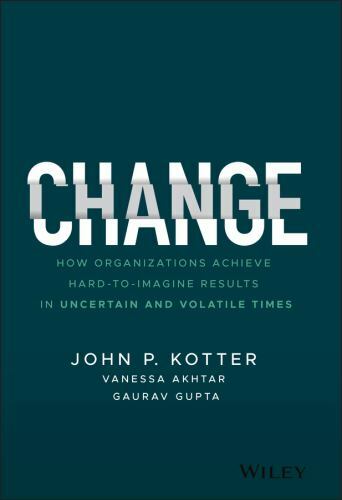 Change : How Organizations Achieve Hard-To-Imagine Results in Uncertain and... - Imagen 1 de 1