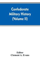 Editor: Clement A. Evans | Confederate Military History; A Library Of...