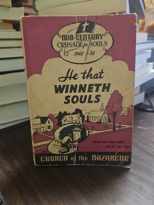 He that Winneth Souls Illus of Personal Evangelism in the Mid-Century Crusade 
