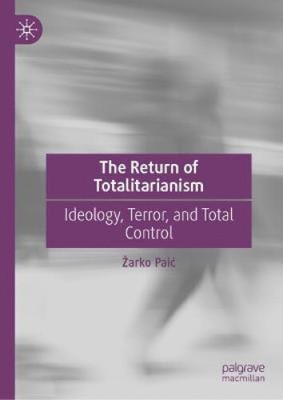 Die Rückkehr des Totalitarismus: Ideologie, Terror und totale Kontrolle