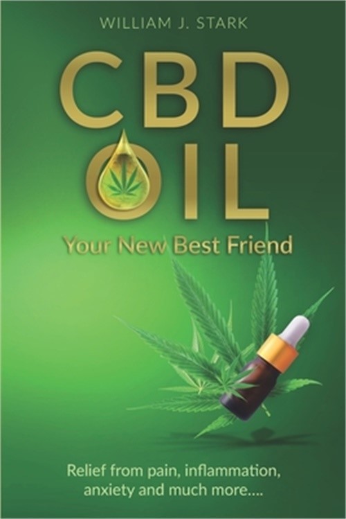 CBD Oil: Your New Best Friend - Relief From Pain, Inflammation, Anxiety, and Muc