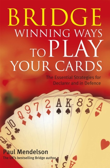 Bridge: Winning Ways to Play Your Cards by Paul Mendelson (Paperback Book)