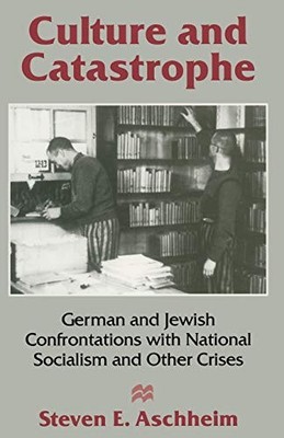 Culture & Catastrophe By Steven E. Aschheim