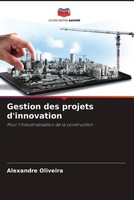 Gestion Des Projets D'innovation Pour L'industrialisation De La Construction