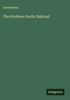 Anonymous | The Northern Pacific Railroad | Buch | Englisch (2025)
