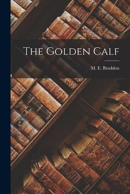 M E Braddon The Golden Calf (Paperback) (UK IMPORT)