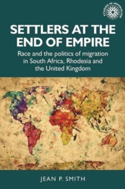 Settlers at the end of empire: Race and the pol. Smith** - Image 3