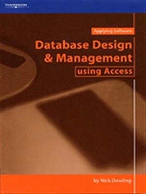 Database Design and Management using Access By Nick Dowling