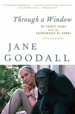 Through a Window : My Thirty Years with the Chimpanzees of Gombe, Paperback b...