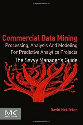 Commercial Data Mining: Processing, Analysis an, Nettleton.=