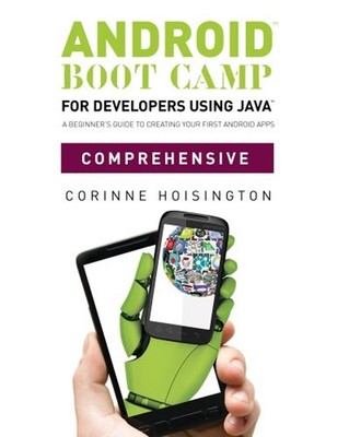 Android Boot Camp for Developers Using Java, Comprehensive : A Be