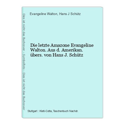 Die letzte Amazone Evangeline Walton. Aus d. Amerikan. übers. von Hans J. Schütz
