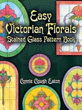 Easy Victorian Florals Stained Glas..., Eaton, Connie C