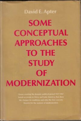 Some Conceptual Approaches to the Study of Modernization : David E. Apter