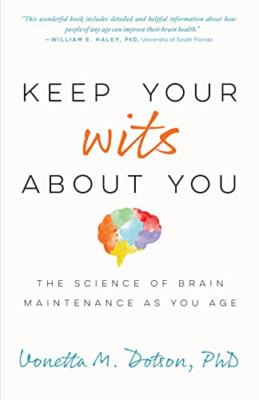 Keep Your Wits About You: The Science of Brain Maintena - Paperback NEW Dotson,