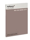 Wallpaper* City Guide Ho Chi Minh von Wallpaper* (2013, Gebundene Ausgabe)