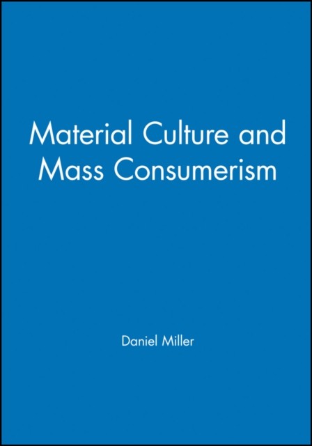 Material Culture and Mass Consumerism by Daniel Miller PAPERBACK - Image 5