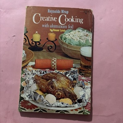 Reynolds Wrap Creative Cooking with Aluminum Foil Eleanor Lynch 1967 PB