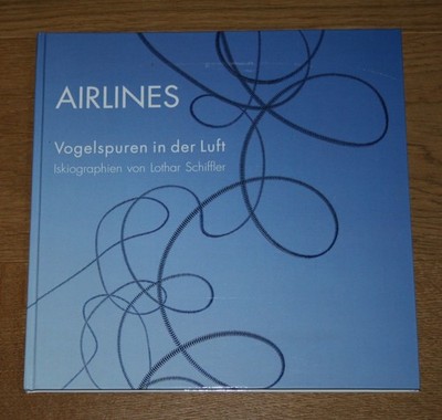 Airlines - Vogelspuren in der Luft. Iskiographien von Lothar Schiffler.