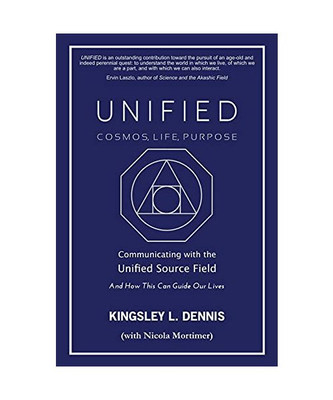 UNIFIED - COSMOS, LIFE, PURPOSE: Communicating with the Unified Source Field & H