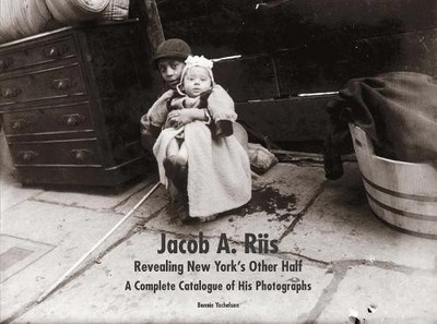 Jacob A. Riis: Revealing New York's Other Half by Bonnie Yoch... - 9780300209167
