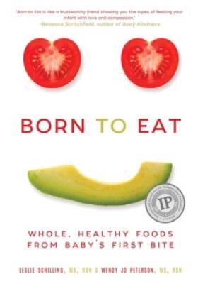 Born to Eat: Whole, Healthy Foods from BabyÂ?s First Bite - Paperback - GOOD