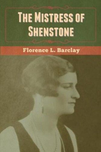 Thumbnail - The Mistress Of Shenstone By Barclay, Florence L.