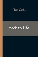 Philip Gibbs | Back To Life | Taschenbuch | Englisch (2021) | Alpha Editions