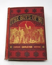The Boys of '61 Charles Carleton Coffin 1881 Civil War History U.S. Army & Navy