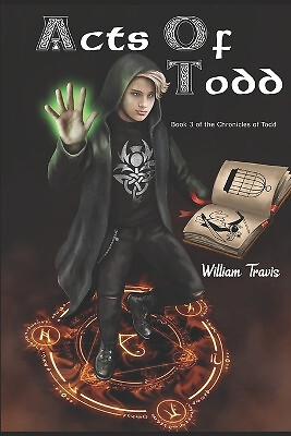 Acts of Todd By William Travis - New Copy - 9781707002757