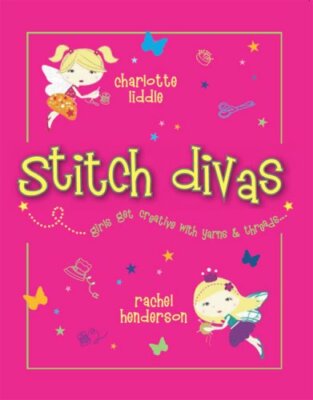Stitch Divas: Girls Get Creative With Yarns And Thread By Charlo