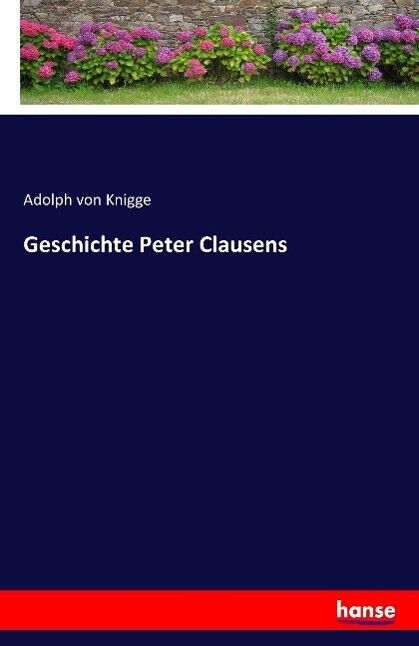 Geschichte Peter Clausens | Buch | 9783741118647 - Knigge, Adolph Von