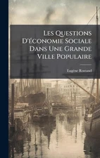 Les Questions D'(c)conomie Sociale Dans Une Grande Ville Populaire by Eug?ne Ros