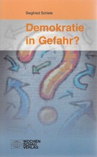 Demokratie in Gefahr? Schiele, Siegfried: