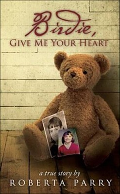 Birdie, Give Me Your Heart - Paperback By Roberta Parry - GOOD