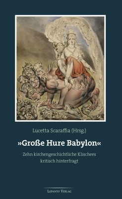'Große Hure Babylon' | Zehn kirchengeschichtliche Klischees kritisch hinterfragt