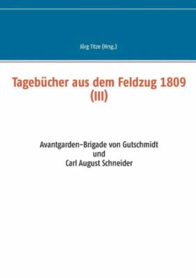 Tageb?Cher Aus Dem Feldzug 1809 (Iii)