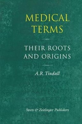 Medical Terms: Their Roots and Origins by A.R. Tindall (English) Hardcover Book
