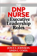 The DNP Nurse in Executive Leadership Roles by Johnson
