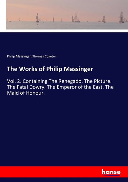 Philip Massinger (U. A.) | The Works Of Philip Massinger | Taschenbuch (2017)-image