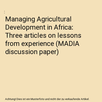Managing Agricultural Development in Africa: Three articles on lessons from expe