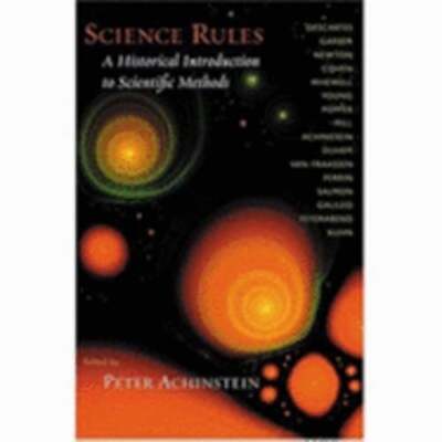 Science Rules: A Historical Introduction to Scientific Methods by Achinstein
